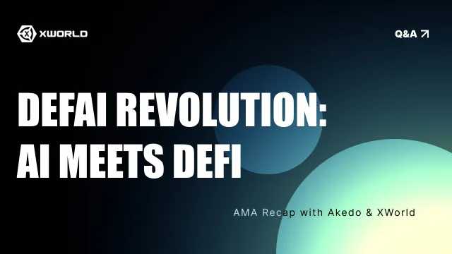 AMA Recap: "DeFAI – Revolutionizing DeFi with AI" – XWorld’s Vision for AI-Powered Gaming Economies