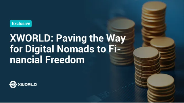 Web3 and XWORLD: Paving the Way for Digital Nomads to Financial Freedom