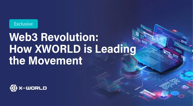 Web3 Revolution: How XWorld is Leading the Movement