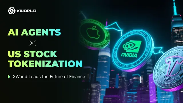 AI Agents x US Stock Tokenization: XWorld Leads the Future of Finance